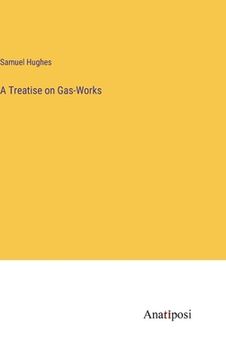 portada A Treatise on Gas-Works 