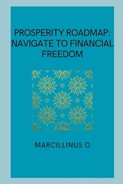 portada Prosperity Roadmap: Navigate to Financial Freedom (in English)