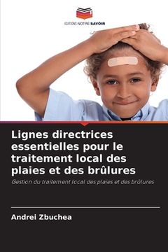 portada Lignes directrices essentielles pour le traitement local des plaies et des brûlures (in French)
