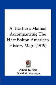 portada a teacher's manual accompanying the hart-bolton american history maps (1919) (en Inglés)