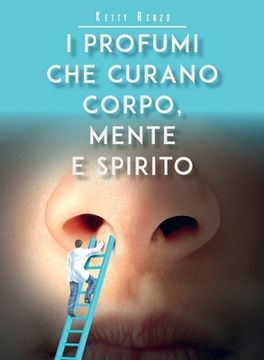 portada I profumi che curano corpo, mente e spirito (en Italiano)