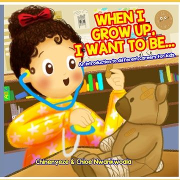 portada When I Grow Up, I Want to Be...: An Introduction to Different Careers for Kids