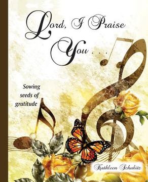 portada Lord, I Praise You...: Sowing seeds of gratitude (en Inglés)