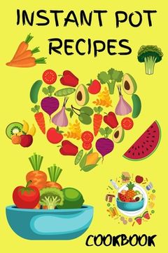 portada Instant Pot Pressure Cooker Cookbook 2021: Best Instant Pot Receipes for Beginners and Advanced Users, Instant Pot Vegetarians Meals, Instant Pot Keto (en Inglés)