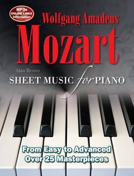 portada wolfgang amadeus mozart: sheet music for piano: from easy to intermediate; over 40 masterpieces (en Inglés)