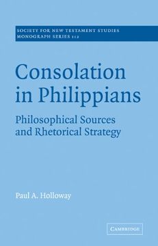 portada Consolation in Philippians: Philosophical Sources and Rhetorical Strategy (Society for new Testament Studies Monograph Series) (in English)