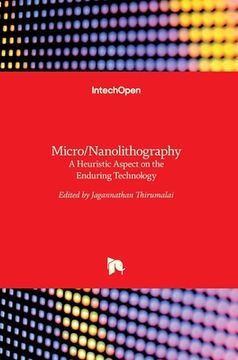 portada Micro/Nanolithography: A Heuristic Aspect on the Enduring Technology (en Inglés)