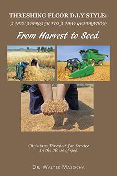 portada Threshing Floor D. I. Y Style: A new Approach for a new Generation; From Harvest to Seed: Christians Threshed for Service in the House of god (en Inglés)