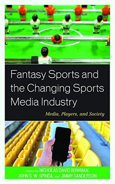 portada Fantasy Sports and the Changing Sports Media Industry: Media, Players, and Society (en Inglés)