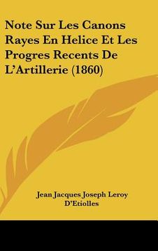 portada Note Sur Les Canons Rayes En Helice Et Les Progres Recents De L'Artillerie (1860) (en Francés)