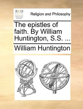 portada the epistles of faith. by william huntington, s.s. ...