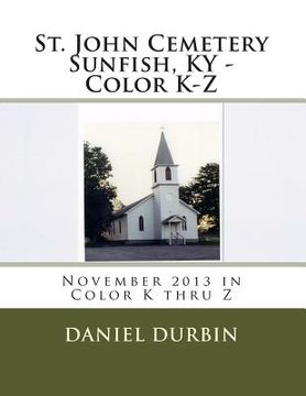portada St. John Cemetery Sunfish, KY - Color K-Z: November 2013 in Color K thru Z (in English)