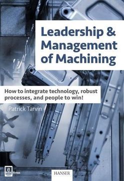portada Leadership & Management of Machining: How to Integrate Technology, Robust Processes, and People to Win!
