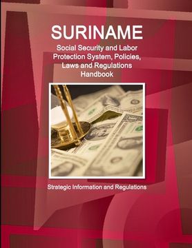portada Suriname Social Security and Labor Protection System, Policies, Laws and Regulations Handbook - Strategic Information and Regulations (en Inglés)
