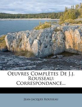 portada Oeuvres Completes de J.J. Rousseau: Correspondance... (en Francés)