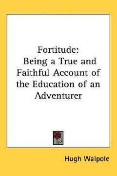 portada fortitude: being a true and faithful account of the education of an adventurer (en Inglés)