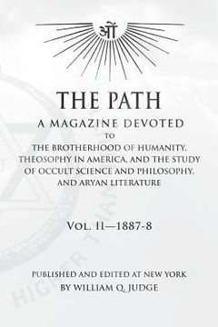 portada The Path: Volume 2: A Magazine Dedicated to the Brotherhood of Humanity, Theosophy in America, and the Study of Occult Science a (in English)