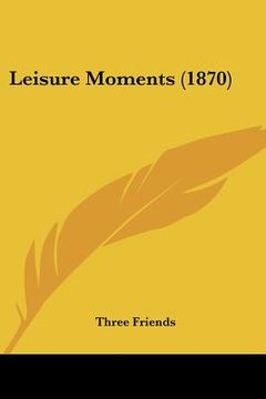 portada leisure moments (1870)