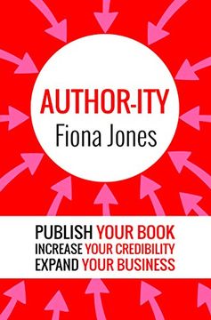 portada Author-Ity: Publish Your Book Increase Your Credibility Expand Your Business