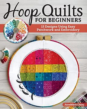 portada Hoop Quilts for Beginners: 15 Designs Using Easy Patchwork and Embroidery 
