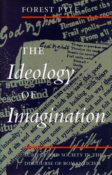portada The Ideology of Imagination: Subject and Society in the Discourse of Romanticism (en Inglés)