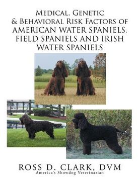 portada Medical, Genetic & Behavioral Risk Factors of American Water Spaniels, Field Spaniels and Irish Water Spaniels (en Inglés)