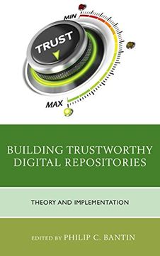 portada Building Trustworthy Digital Repositories: Theory and Implementation (in English)