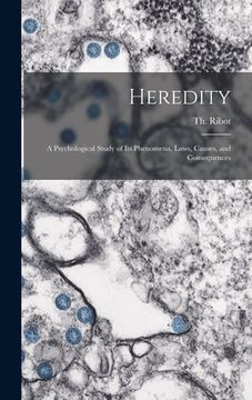 portada Heredity: a Psychological Study of Its Phenomena, Laws, Causes, and Consequences (en Inglés)