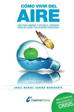 portada Cómo Vivir del Aire: Guía Para Conocer el Poderoso Mundo del Ozono y Utilizar sus Soluciones Tecnológicas (in Spanish)