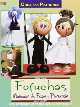 Serie Foam. Fofuchas. Muñecas De Foam Y Porexpán - Número 4 (Crea Con Patrones)