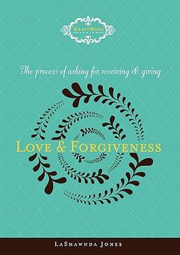 portada the process of asking for, receiving and giving love & forgiveness (en Inglés)