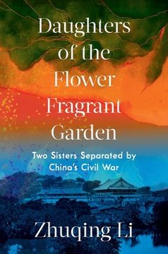 portada Daughters of the Flower Fragrant Garden: Two Sisters Separated by China'S Civil war