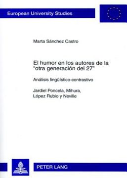 portada El Humor en los Autores de la -Otra Generacion del 27-: Analisis Lingueistico-Contrastivo- Jardiel Poncela, Mihura, Lopez Rubio y Neville = el Humor de Marta Sanchez Castro(Peter Lang)