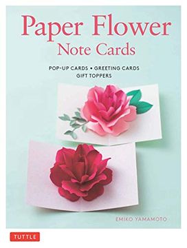 portada Paper Flower Note Cards: Pop-Up Cards * Greeting Cards * Gift Toppers (en Inglés)