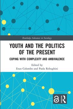 portada Youth and the Politics of the Present: Coping With Complexity and Ambivalence (Routledge Advances in Sociology) (en Inglés)