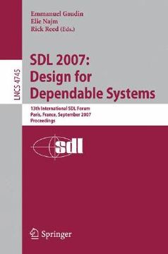 portada sdl 2007: design for dependable systems: 13th international sdl forum, paris, france, september 18-21, 2007, proceedings (en Inglés)