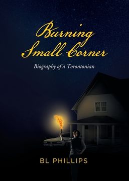 portada Burning Small Corner: Biography of a Torontonian (en Inglés)