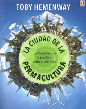 portada La Ciudad de la Permacultura. Diseño Regenerativo de Pueblos y Ciudades Resilientes (in Spanish)