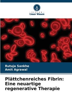 portada Plättchenreiches Fibrin: Eine neuartige regenerative Therapie (en Alemán)