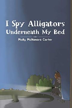 portada I spy Alligators Underneath my bed (en Inglés)