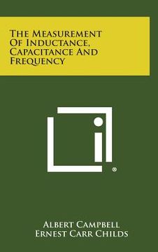 portada The Measurement of Inductance, Capacitance and Frequency (in English)