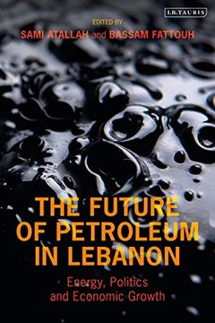 portada Future of Petroleum in Lebanon, The: Energy, Politics and Economic Growth (en Inglés)