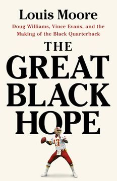 portada The Great Black Hope: Doug Williams, Vince Evans, and the Making of the Black Quarterback (en Inglés)