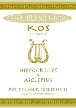 portada Greek Island Myths: Kos : Hippocrates and Asclepius ("Put it in Your Pocket" Series of Booklets)