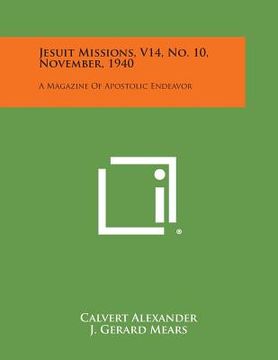 portada Jesuit Missions, V14, No. 10, November, 1940: A Magazine of Apostolic Endeavor (en Inglés)