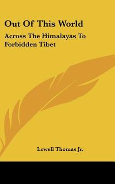 portada out of this world: across the himalayas to forbidden tibet