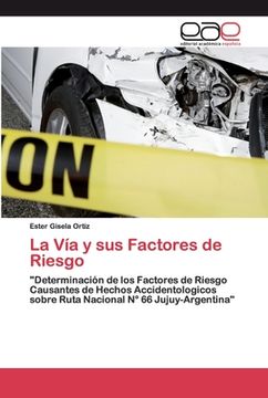 portada La vía y sus Factores de Riesgo: "Determinación de los Factores de Riesgo Causantes de Hechos Accidentologicos Sobre Ruta Nacional n° 66 Jujuy-Argentina"