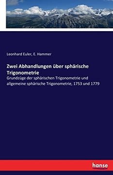 portada Zwei Abhandlungen Über Sphärische Trigonometrie: Grundzüge der Sphärischen Trigonometrie und Allgemeine Sphärische Trigonometrie, 1753 und 1779 (en Alemán)