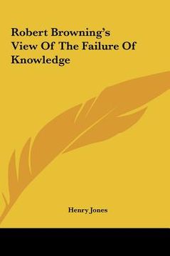 portada robert browning's view of the failure of knowledge (en Inglés)