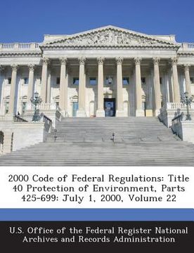 portada 2000 Code of Federal Regulations: Title 40 Protection of Environment, Parts 425-699: July 1, 2000, Volume 22 (en Inglés)